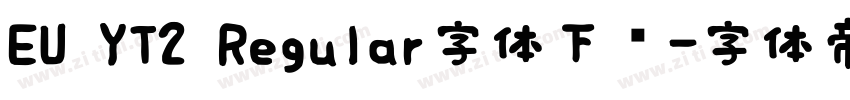 EU YT2 Regular字体下载字体转换